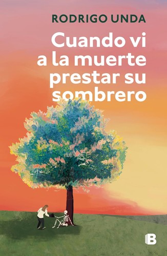 Rodrigo Unda: Cuando vi a la muerte prestar su sombrero (Spanish language, 2026, Ediciones B)