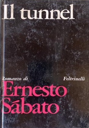 Ernesto Sábato ..: Il tunnel (Hardcover, Italian language, 1967, Feltrinelli)