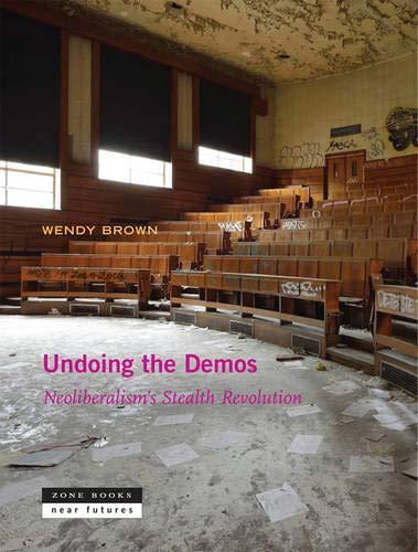 Wendy Brown: Undoing the Demos (2015, Zone Books)