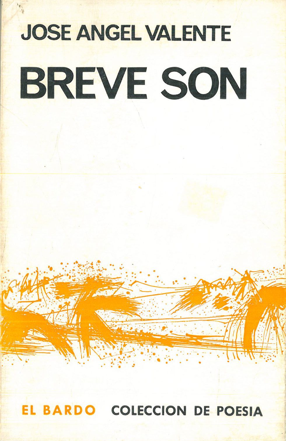José Angel Valente: Breve son. (Spanish language, 1968, [Editorial Ciencia Nueva])