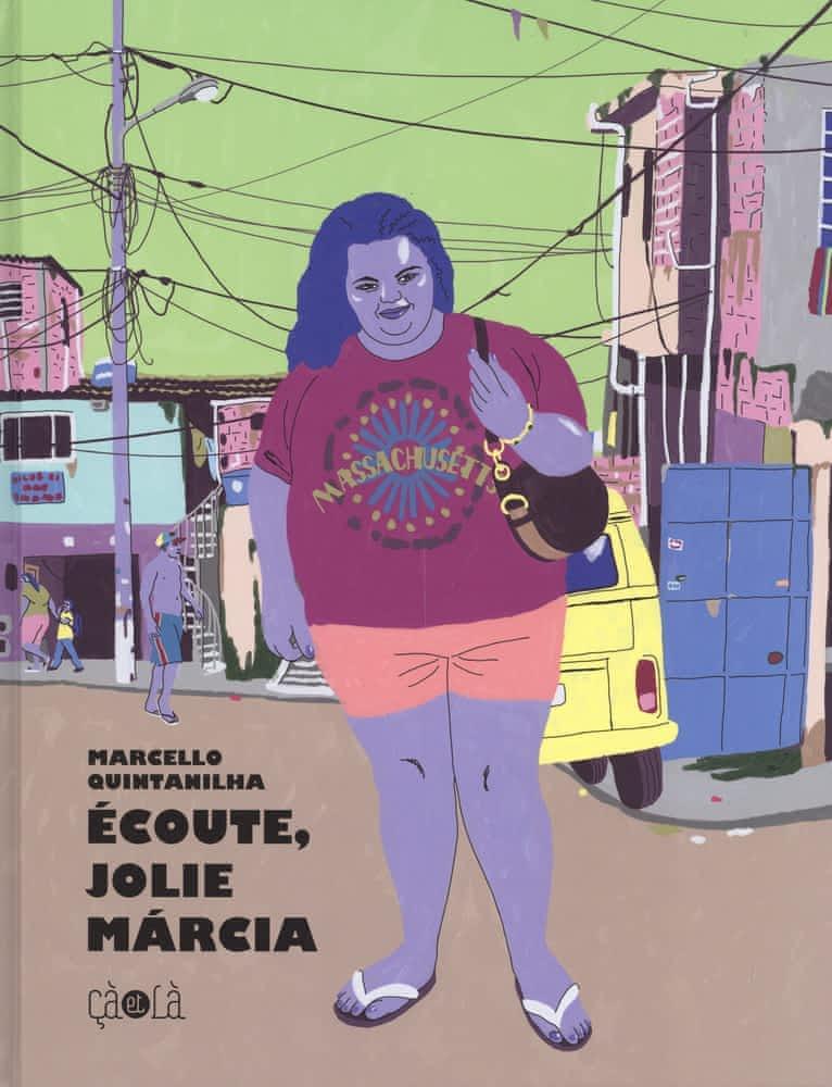 Marcello Quintanilha: Écoute, jolie Márcia (French language, 2021, Çà et là)