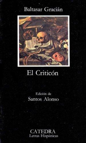 Baltasar Gracián y Morales: El criticón (Spanish language, 1980, Ediciones Cátedra, Ediciones Catedra S.A.)