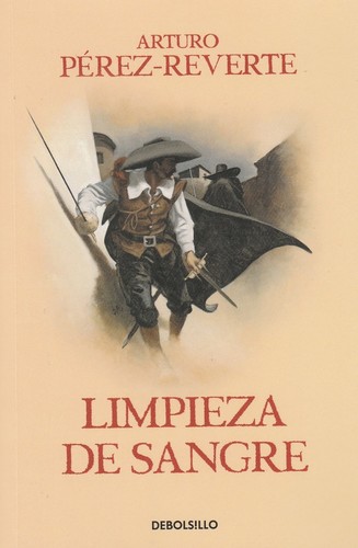 Arturo Pérez-Reverte: Limpieza de sangre (2017, Penguin Random House Grupo Editorial, Debolsillo)