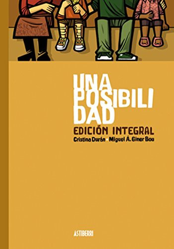 Cristina Durán, Miguel A. Giner Bou: Una posibilidad. Edición integral (Hardcover, ASTIBERRI EDICIONES)
