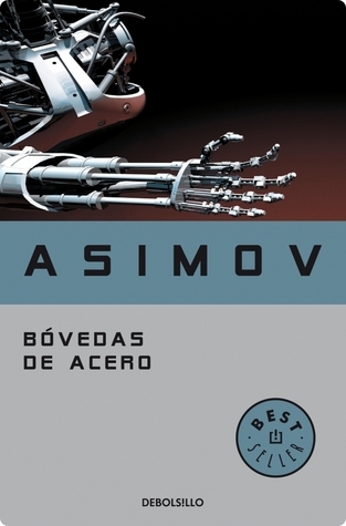 Isaac Asimov: Bóvedas de Acero (Paperback, Spanish language, 2005, DeBolsillo)