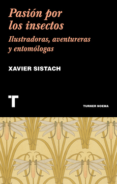 Xavier Sistach: Pasión por los insectos (Paperback, español language, Turner)