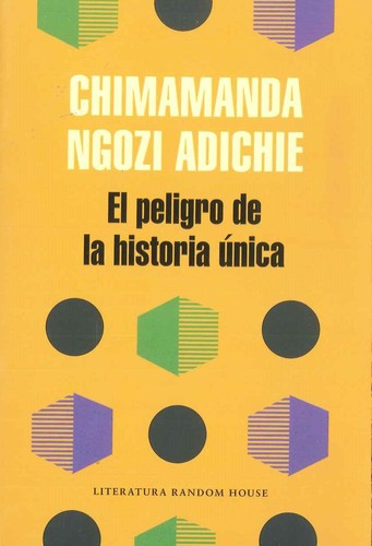 Chimamanda Ngozi Adichie: El peligro de una historia única (2018, Penguin Random House)