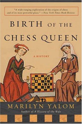 Marilyn Yalom: Birth of the Chess Queen (2005, Harper Perennial)