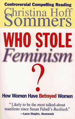 Christina Hoff-Sommers: Who Stole Feminism? (Paperback, 1995, Simon & Schuster)