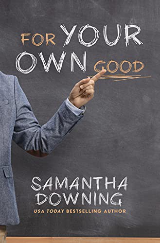 Samantha Downing: For Your Own Good (Hardcover, 2021, Thorndike Press Large Print)