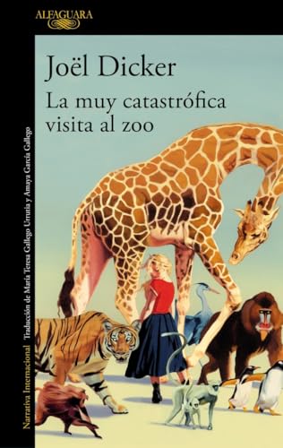 Joël Dicker: La muy catastrófica visita al zoo (Español language, ALFAGUARA)