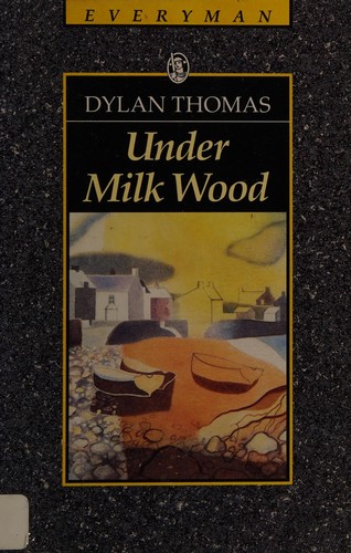 Dylan Thomas: Under Milk Wood (1991, Dent, Orion Publishing Group, Limited)