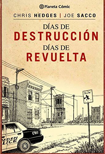 Joe Sacco, Chris Hedges, José Torralba Avellí: Días de destrucción, días de revuelta (Hardcover, 2015, Planeta Cómic)