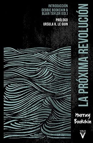 Martín Ponz Paula, Sardà Lídia, Bookchin Murray, Bookchin Debbie, Taylor Blair, Martín Ponz Paula, Sardà Lídia, Ursula K. Le Guin, Marín Hernández Carlos, Costa Reimóndez Miquel, Bookchin Murray, Bookchin Debbie, Taylor Blair: La próxima revolución (Paperback, Virus Editorial)