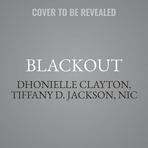 TBD, Angie Thomas, Tiffany D. Jackson, Nic Stone, Dhonielle Clayton, Nicola Yoon, Ashley Woodfolk, various authors: Blackout (AudiobookFormat, HarperCollins B and Blackstone Publishing)