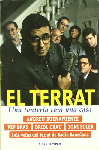 Andreu Buenafuente, Oriol Grau Elias, Toni Soler, Josep Bras Cuenca: EL TERRAT, UNA TONTERIA COM UNA CASA (Paperback, Columna CAT)