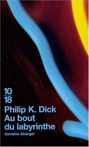 Philip K. Dick: Au bout du labyrinthe (Paperback, French language, 2001, 10-18)