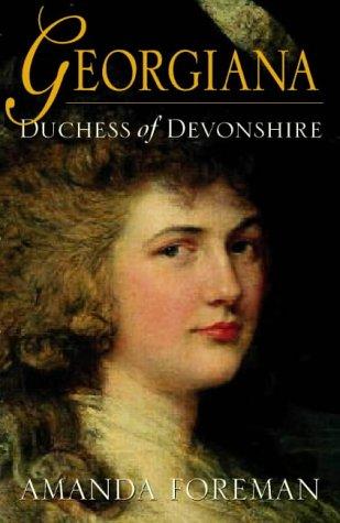 Amanda Foreman: Georgiana, Duchess of Devonshire (1998, HarperCollins)