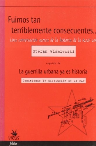 STEFAN WISNIEWSKI: Fuimos tan terriblemente consecuentes-- (Paperback, 2002, LA LLEVIR VIRUS)