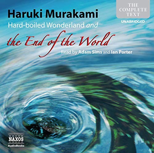 Haruki Murakami: Hard Boiled Wonderland and the End of the World (AudiobookFormat, Naxos AudioBooks)