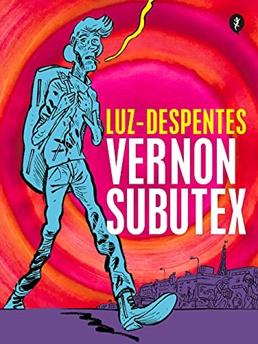 Despentes, Luz Luz, Noemí Sobregués Arias: Vernon Subutex. Primera parte (Paperback, Salamandra Graphic)