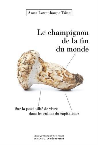 Anna Tsing: Le champignon de la fin du monde (French language)