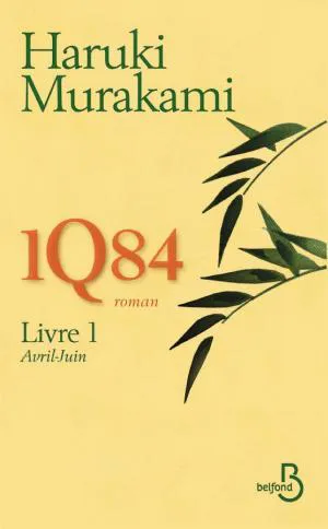 Haruki Murakami, Haruki Murakami: 1Q84, Livre 1 : Avril-Juin (French language, 2011, Belfond)