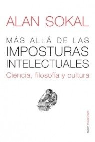 Alan Sokal: Más allá de las imposturas intelectuales (2009, Paidós, Ediciones Paidós)