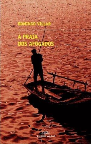 Domingo Villar: A praia dos afogados (Galician language, Editorial Galaxia)