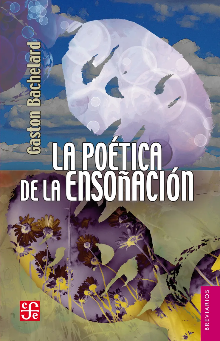 Gaston Bachelard: La poética de la ensoñación (EBook, Español language, 2013, FCE - Fondo de Cultura Económica)