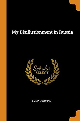 Emma Goldman: My Disillusionment In Russia (Paperback, 2018, Franklin Classics)