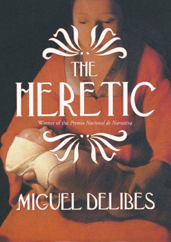 Miguel Delibes: The Heretic (Paperback, 2007, Overlook TP)