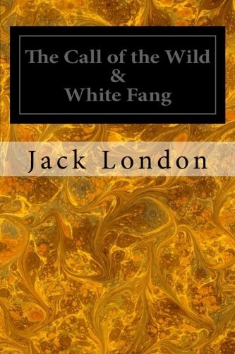 Jack London: The Call of the Wild & White Fang (2014, CreateSpace Independent Publishing Platform)