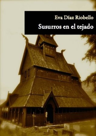 Eva Díaz Riobello: Susurros en el tejado (Spanish language, 2010, Alhulia Editorial)