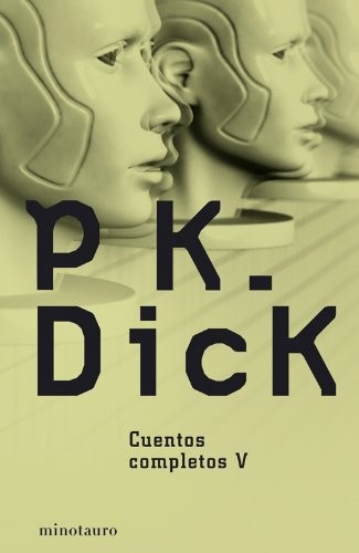 Philip K. Dick, Manuel Mata, Carlos Gardini: Cuentos completos V (Paperback, Timun Mas Narrativa)