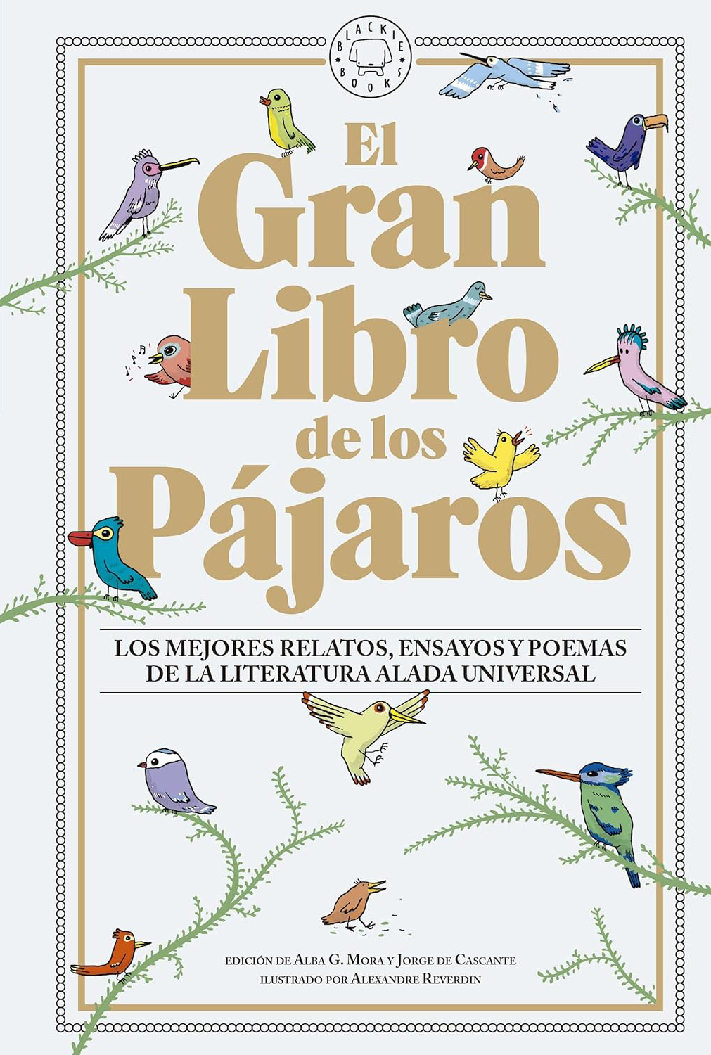 Alba G. Mora, Jorge de Cascante: El gran libro de los pájaros (Hardcover, 2023, Blackie Books)