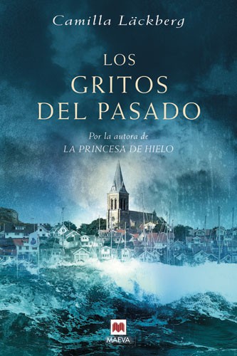 Camilla Läckberg: Los gritos del pasado (2012, MAeva, Embolsillo, S.L.)