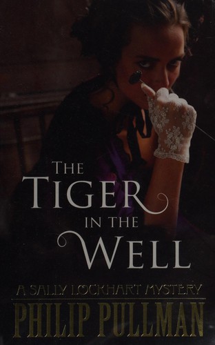 Philip Pullman: The tiger in the well (2012, Scholastic)