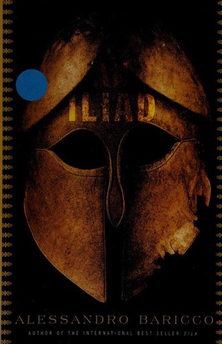 Alessandro Baricco: An Iliad (2006, Alfred A. Knopf)