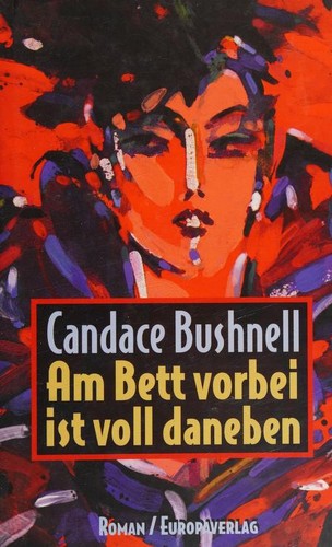 Candace Bushnell: Am Bett vorbei ist voll daneben (German language, 1997, Europaverlag)