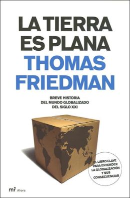 La Tierra Es Plana Breve Historia del Mundo Globalizado del Siglo XXI (Spanish language, 2006)