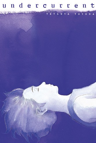 Tetsuya Toyoda: Undercurrent (2015, Milky Way Ediciones)