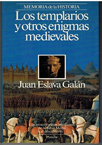 Juan Eslava Galán: Los templarios y otros enigmas medievales (Paperback, Spanish language, 1992, Editorial Planeta, S.A.)