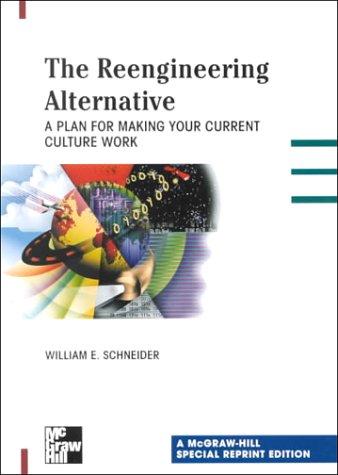 William E. Schneider: The Reengineering Alternative (Paperback, 1999, McGraw-Hill Companies)