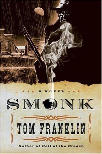 Tom Franklin: Smonk, or, Widow town (2006, William Morrow)