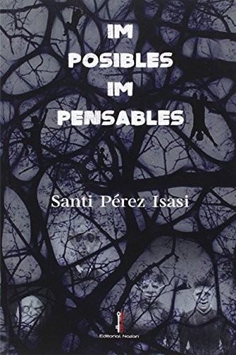 Santi Pérez Isasi, Editorial Nazarí: Imposibles impensables (Paperback, 2016, Editorial Nazarí S.L.)