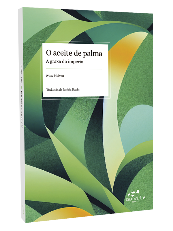 Max Haiven, Patricia Buxán (Tradución): O aceite de palma (galego language, 2023, Catroventos)