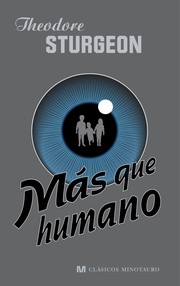 Theodore Sturgeon: Más que humano (2008, Minotauro)