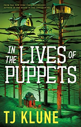 T. J. Klune: In the Lives of Puppets (2023, Doherty Associates, LLC, Tom)