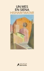 Hisham Matar: Un mes en Siena (Paperback, SALAMANDRA)